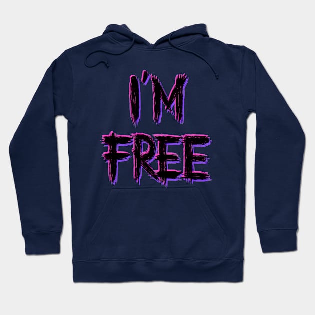 I'm free Hoodie by RizanDoonster